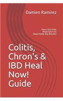 Colitis, Chron's & IBD Heal Now! Guide