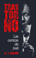 TRASTORNO - Las cenizas de Joel: Novela Policiaca, Thriller, Cargada de Suspenso E Intriga, No Podrás Adivinar El Final