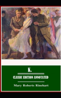 Mary Roberts Rinehart: K.-Classic Edition(Annotated)