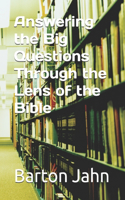 Answering the Big Questions Through the Lens of the Bible