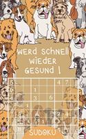 Werd schnell wieder gesund ! - Sudoku: Genesungsgeschenk für Jung und Alt Rätselbuch zum Zeitvertreib Kleines Gute Besserung Geschenk zur Aufmunterung Lustige Hunde Motiv