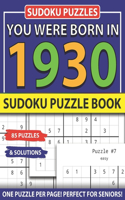 You Were Born In 1930: Sudoku Puzzle Book: Sudoku Puzzle Book For Adults Large Print Sudoku Game Holiday Fun-Easy To Hard Sudoku Puzzles