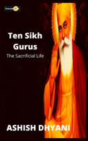 Ten Sikh Guru- the Sacrificial Life: An Introduction