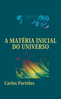 A Matéria Inicial Do Universo: O Momento Inaugural