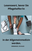 Lesenswert, bevor Sie Pflegehelfer/in in der Allgemeinmedizin werden