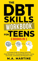 The DBT Skills Workbook For Teens (3 in 1)