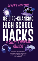 88 Life-Changing High School Hacks (A Sur-Thrival Guide(TM))