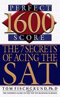 1600 Perfect Score: The 7 Secrets of Acing the SAT