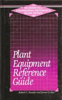 Plant Equipment Reference Guide (The McGraw-Hill Engineering Reference Guide Series)