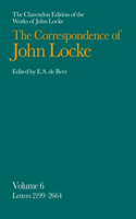 John Locke: Correspondence: Volume VI, Letters 2199-2664(Clarendon Edition of the Works of John Locke)