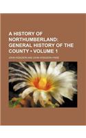 A History of Northumberland (Volume 1); General History of the County