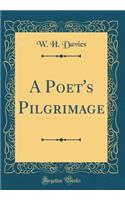 A Poet's Pilgrimage (Classic Reprint)