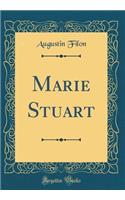 Marie Stuart (Classic Reprint)