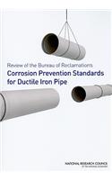 Review of the Bureau of Reclamation's Corrosion Prevention Standards for Ductile Iron Pipe