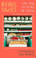 Rebel Takes: On the Future of Food