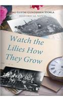 Watch the Lilies How They Grow
