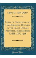 Index of Organisms and Non-Parasitic Diseases in the Plant Disease Reporter, Supplements LVIII-LXV, 1928 (Classic Reprint)