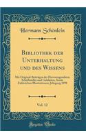 Bibliothek der Unterhaltung und des Wissens, Vol. 12: Mit Original-Beiträgen der Hervorragendsten Schriftsteller und Gelehrten, Sowie Zahlreichen Illustrationen; Jahrgang 1898 (Classic Reprint)