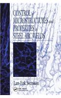 Control of Microstructures and Properties in Steel Arc Welds