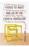 Things to Make and Do in the Fourth Dimension: A Mathematician's Journey Through Narcissistic Numbers, Optimal Dating Algorithms, at Least Two Kinds of Infinity, and More