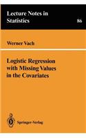 Logistic Regression with Missing Values in the Covariates: (86 Lecture Notes in Statistics)