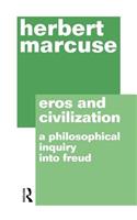 Eros and Civilization: A Philosophical Inquiry into Freud