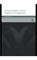 Utopian Bodies and the Politics of Transgression