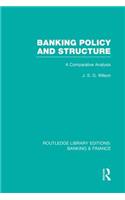 Banking Policy and Structure (RLE Banking & Finance)