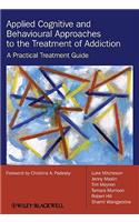 Applied Cognitive and Behavioural Approaches to the Treatment of Addiction