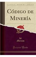 CÃ³digo de MinerÃ­a (Classic Reprint)