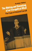 The Making and Unmaking of an Evangelical Mind: The Case of Edward Carnell(English)