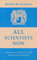 All Scientists Now: The Royal Society in the Nineteenth Century