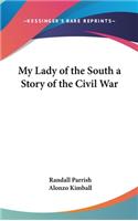 My Lady of the South a Story of the Civil War