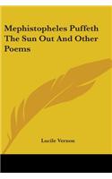 Mephistopheles Puffeth The Sun Out And Other Poems