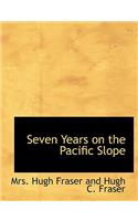 Seven Years on the Pacific Slope