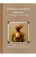 A Black Parent's Memoir: 30 Parents That Have Raised an African American Son Tell Their Story