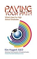 Paving Your Path What's Next For High School Graduates: A Promotion Protocol Guide To Manifesting Career Success