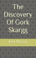Discovery Of Gork Skargg