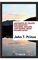 Arithmetic by Grades for Inductive Teaching, Drilling and Testing. Book Number Seven