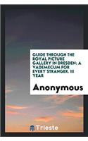 Guide through the Royal Picture Gallery in Dresden: A Vademecum for Every Stranger. III Year