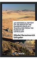 An Historical Review of the Reign of the Emperor Nikolï¿½I I. Translated from the Russian of Ustrialoff