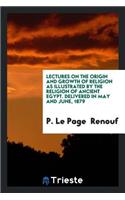 Lectures on the Origin and Growth of Religion as Illustrated by the Religion ...