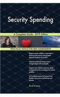 Security Spending A Complete Guide - 2019 Edition