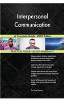 Interpersonal Communication A Complete Guide - 2020 Edition