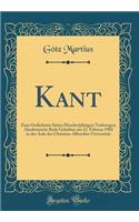 Kant: Zum GEDÃ¤chtnis Seines HundertjÃ¤hrigen Todestages; Akademische Rede Gehalten Am 12. Februar 1904 in Der Aula Der Christian-Albrechts-UniversitÃ¤t (Classic Reprint)