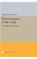 Princetonians, 1748-1768: A Biographical Dictionary(Princeton Legacy Library)