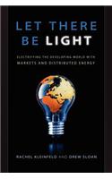 Let There Be Light: Electrifying the Developing World with Markets and Distributed Energy