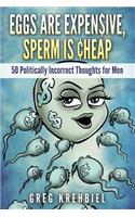 Eggs are Expensive, Sperm is Cheap