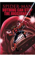 Spider-man: Nothing Can Stop The Juggernaut