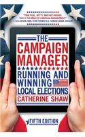 The Campaign Manager: Running and Winning Local Elections